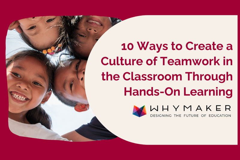 blog post about 10 waysto create a culture of teamwork in the classroom through hands-on learning