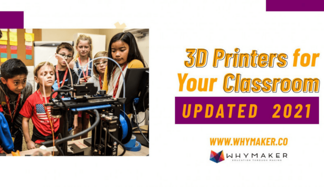 3D Printers for Your Classroom - Updated 2021