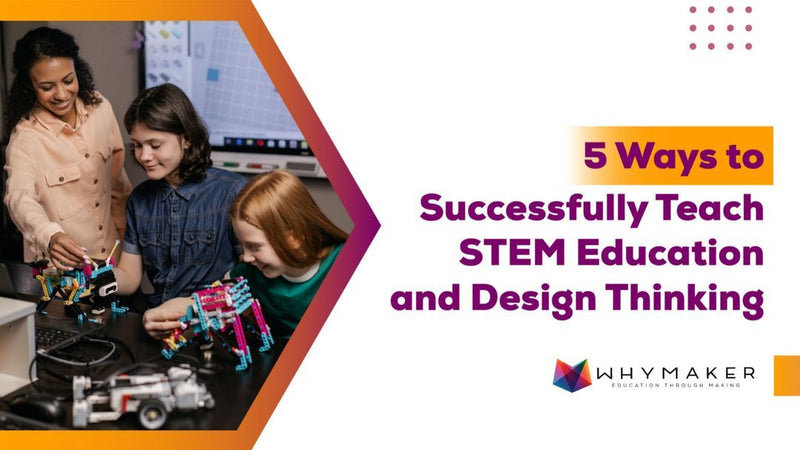 Blog post about 5 ways to Successfully Teach STEM Education and Design Thinking