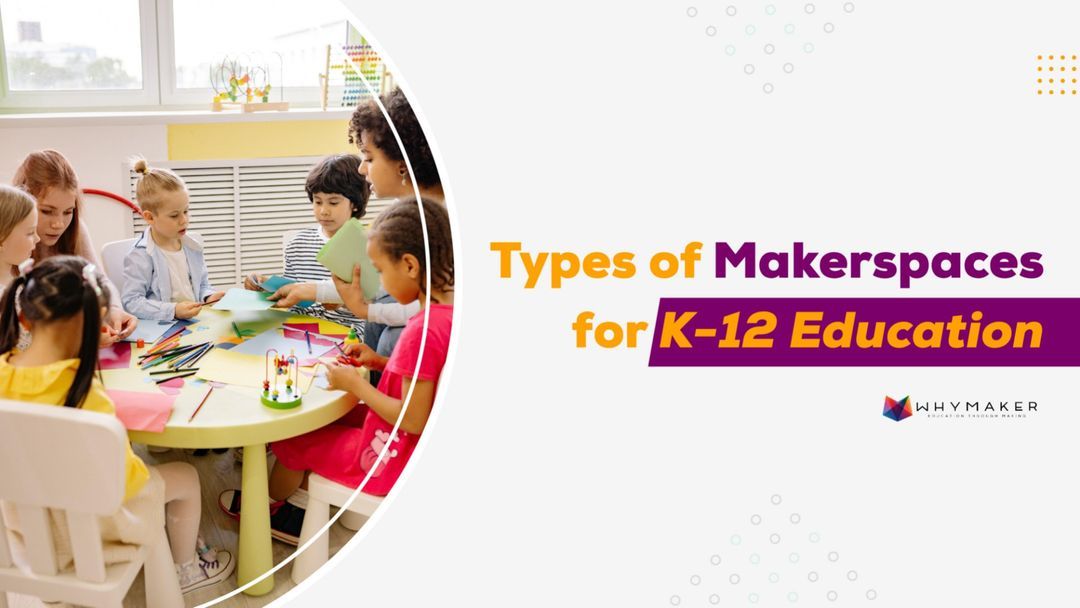 Blog post about types of Makerspaces for K-12 Education