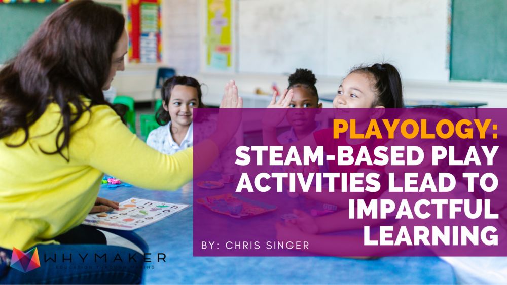 Playology: Steam-Based Play Activities Lead To Impactful Learning