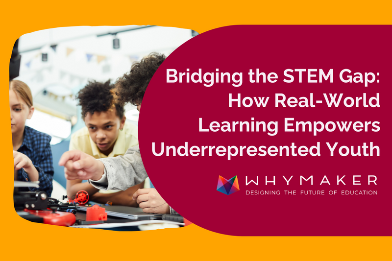 Bridging the STEM Gap: How Real-World Learning Empowers Underrepresented Youth