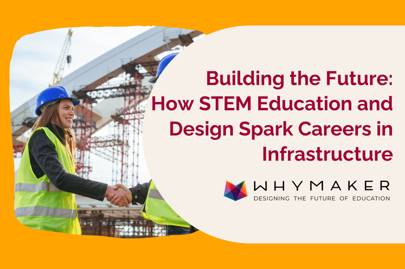 Building the Future: How STEM Education and Design Spark Careers in Infrastructure