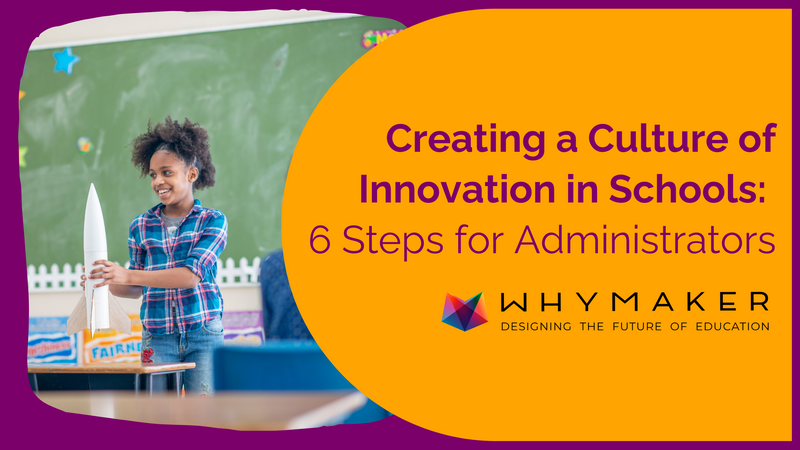 blog post about creating a culture of innovation in schools: 6 steps for administrators