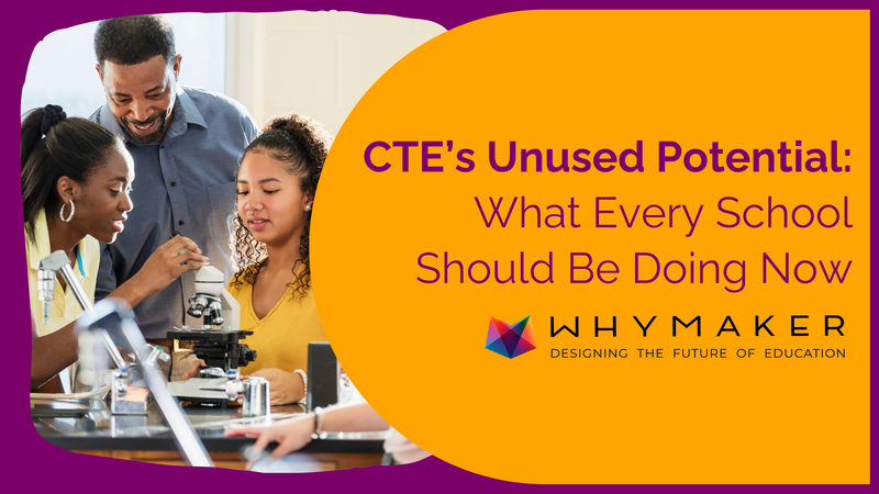CTE’s Unused Potential: What Every School Should Be Doing Now