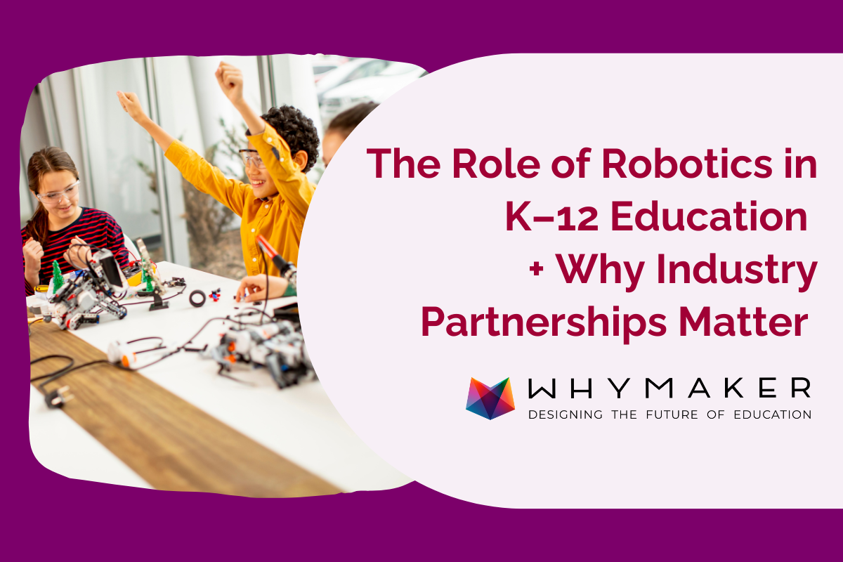 The Role of Robotics in K–12 Education and Why Industry Partnerships M ...