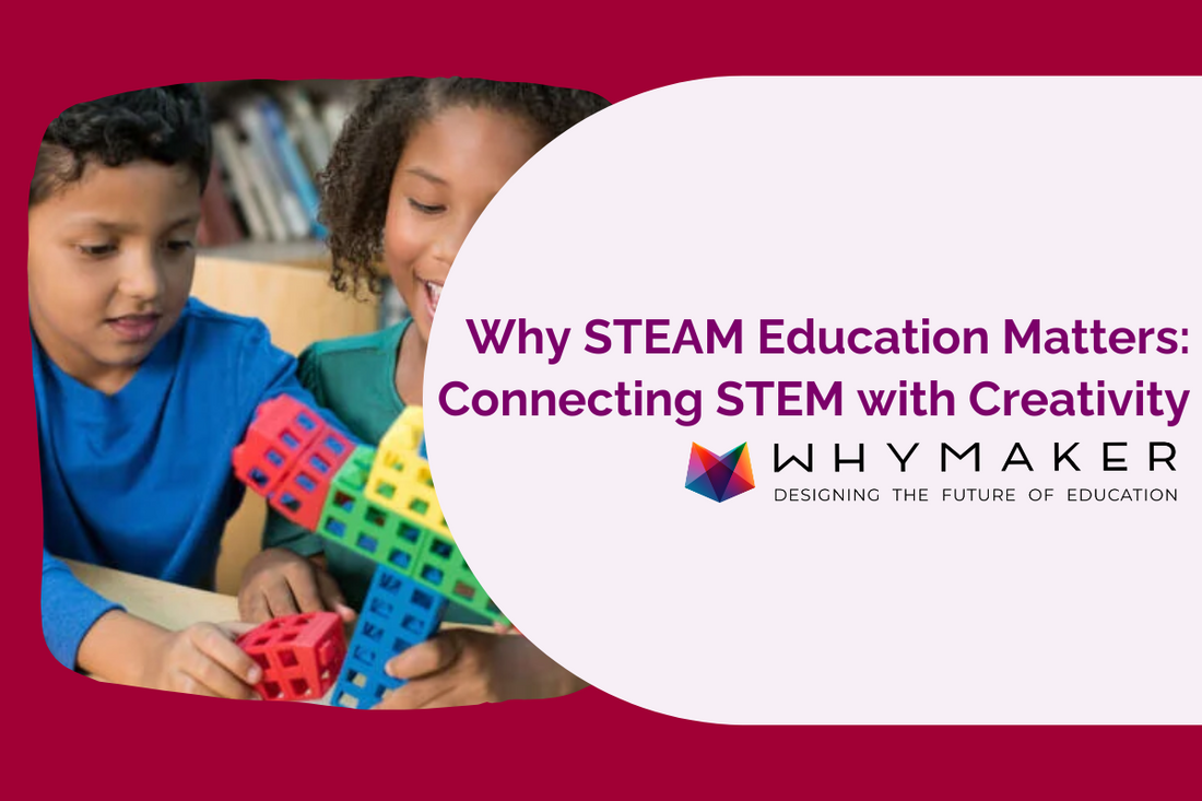 Two children smiling and building with colorful geometric blocks, next to text that reads ‘Why STEAM Education Matters: Connecting STEM with Creativity’ with the WhyMaker logo.