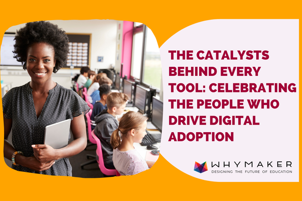 Teacher smiling in computer lab with students; blog title text reads “The Catalysts Behind Every Tool: Celebrating the People Who Drive Digital Adoption.”