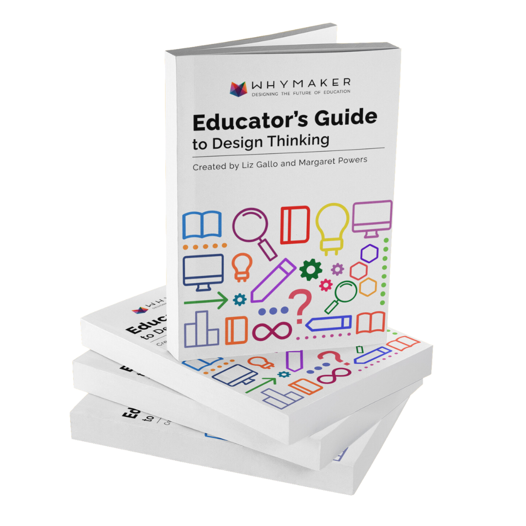 Educators Guide to Design Thinking - WhyMaker