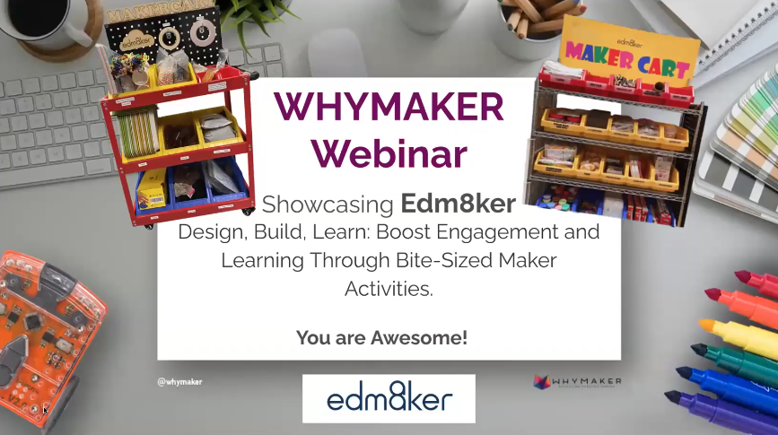 WHYMAKER Webinar advertisement with Edm8ker branding and materials on a desk.